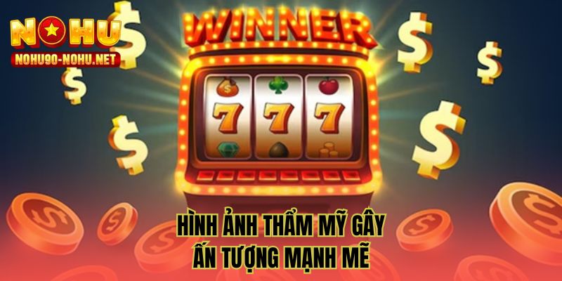 Hình ảnh thẩm mỹ gây ấn tượng mạnh mẽ