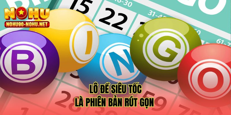 Lô đề siêu tốc là phiên bản rút gọn